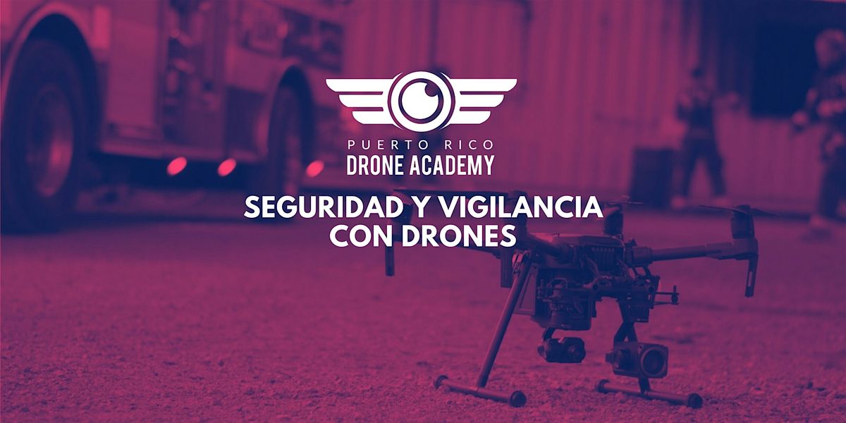 Drone Security | Operaciones de Seguridad y Vigilancia A\u00e9rea con Drones