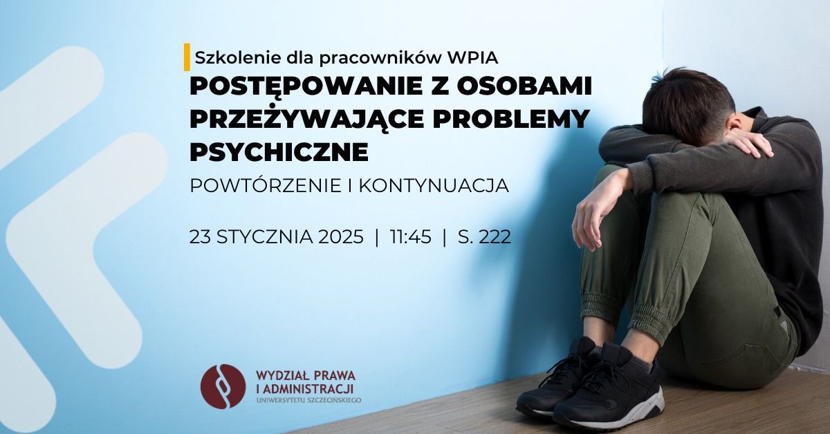 Post\u0119powanie z osobami prze\u017cywaj\u0105ce problemy psychiczne | Szkolenie dla pracownik\u00f3w WPiA US