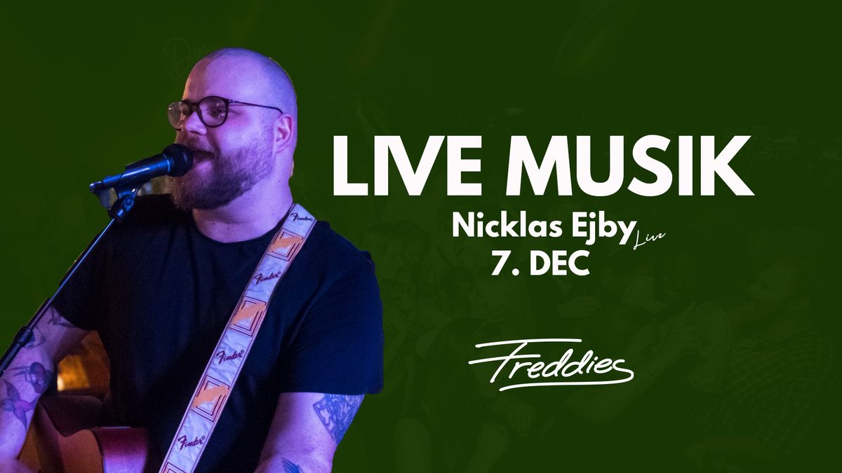 LIVE MUSIK - Nicklas Ejby LIVE p\u00e5 Freddies - 7 Dec.