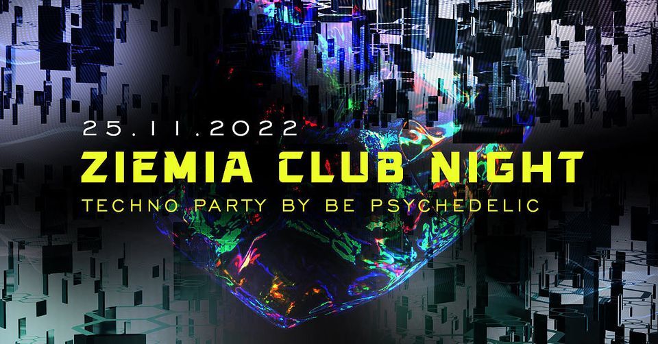 Ziemia Club Night - Techno Party by Be Psychedelic