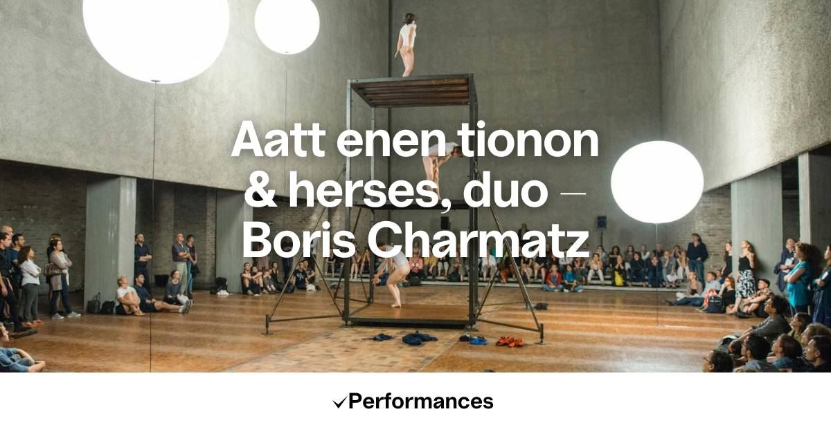 Aatt enen tionon & herses, duo - Boris Charmatz