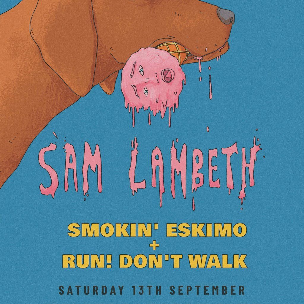 SAM LAMBETH Plus: Smokin' Eskimo + Run! Don't Walk