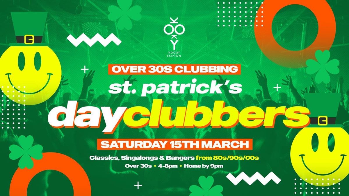 SKIPTON | DayClubbers - PADDYS DAY SPECIAL! \ud83c\udf40\ud83c\uddee\ud83c\uddea