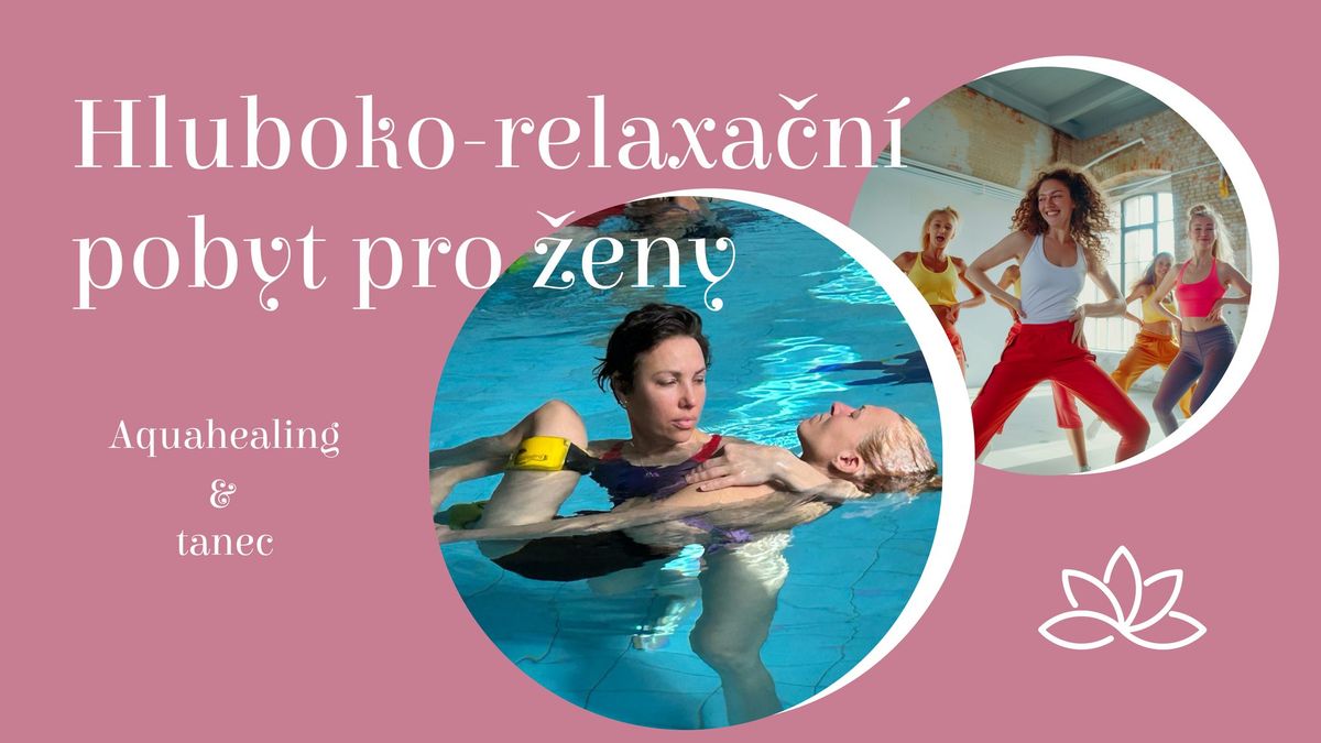 Hluboko-relaxa\u010dn\u00ed pobyt pro \u017eeny, s aquahealingem a tancem 