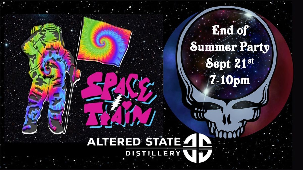 End of Summer Party with Space Train (Dead Tribute) at Altered State Distillery 