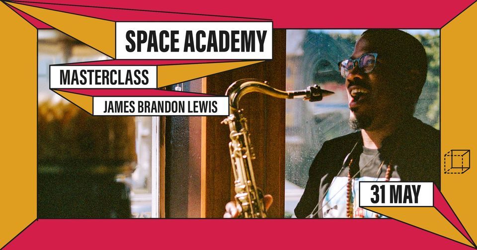 SPACE ACADEMY #3: MASTERCLASS BY JAMES BRANDON LEWIS
