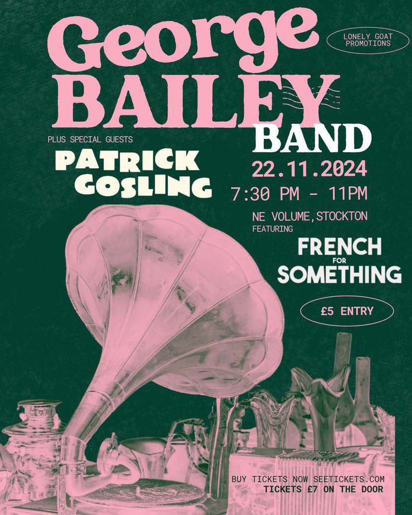 George Bailey + Patrick Gosling + French for Something at NE Volume Music Bar, Stockton