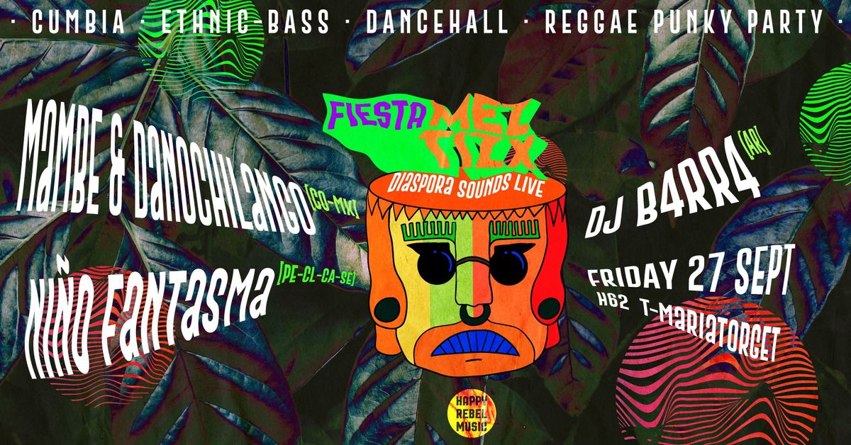 Fiesta Meztizx | Mambe Danochilango + Ni\u00f1o Fantasma + Dj B4RR4