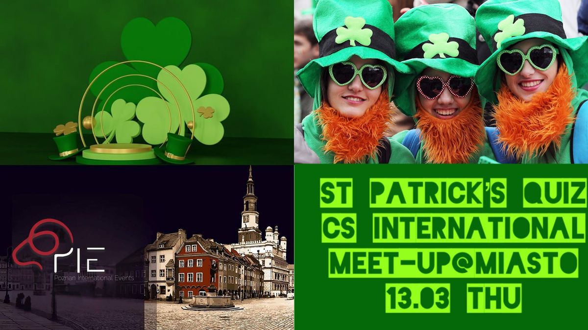 St Patrick's Quiz\/CS International Meet-up 