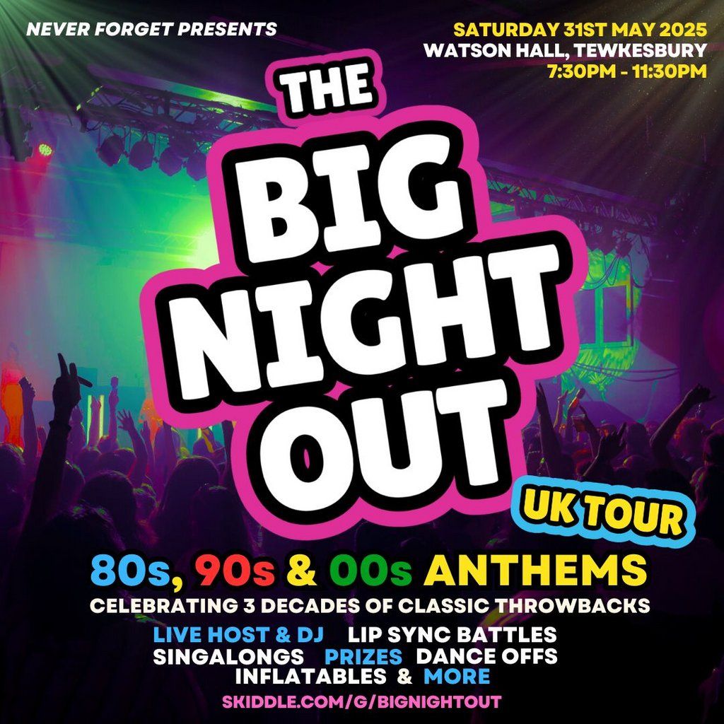 The BIG NIGHT OUT - 80s, 90s & 00s Watson Hall, Tewkesbury