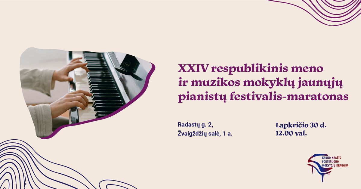 XXIV respublikinis meno ir muzikos mokykl\u0173 jaun\u0173j\u0173 pianist\u0173 festivalis-maratonas