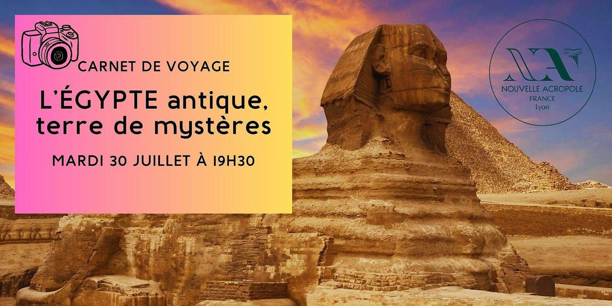 Carnet de voyage : l\u2019Egypte antique, terre de myst\u00e8res