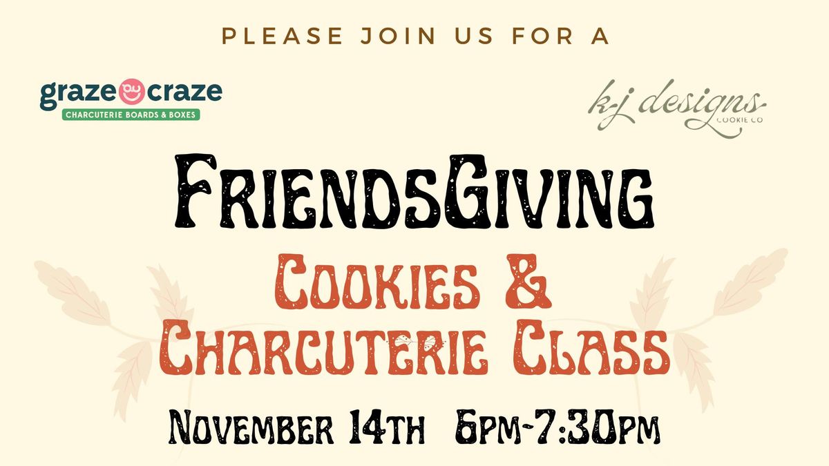 FriendsGiving Cookies & Charcuterie Class