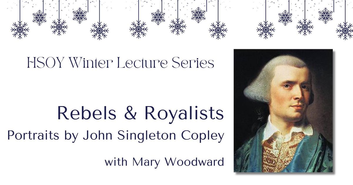 Rebels & Royalists - Portraits by John Singleton Copley - presented by Mary Woodward