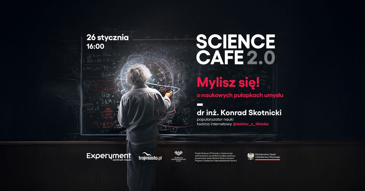 SCIENCE CAFE 2.0. Mylisz si\u0119. O naukowych pu\u0142apkach umys\u0142u