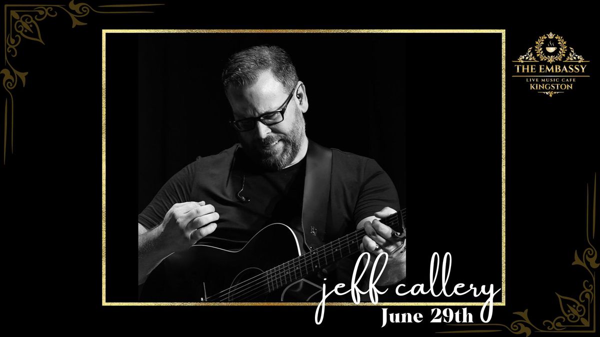 The Embassy Live Music Cafe Welcomes Jeff Callery