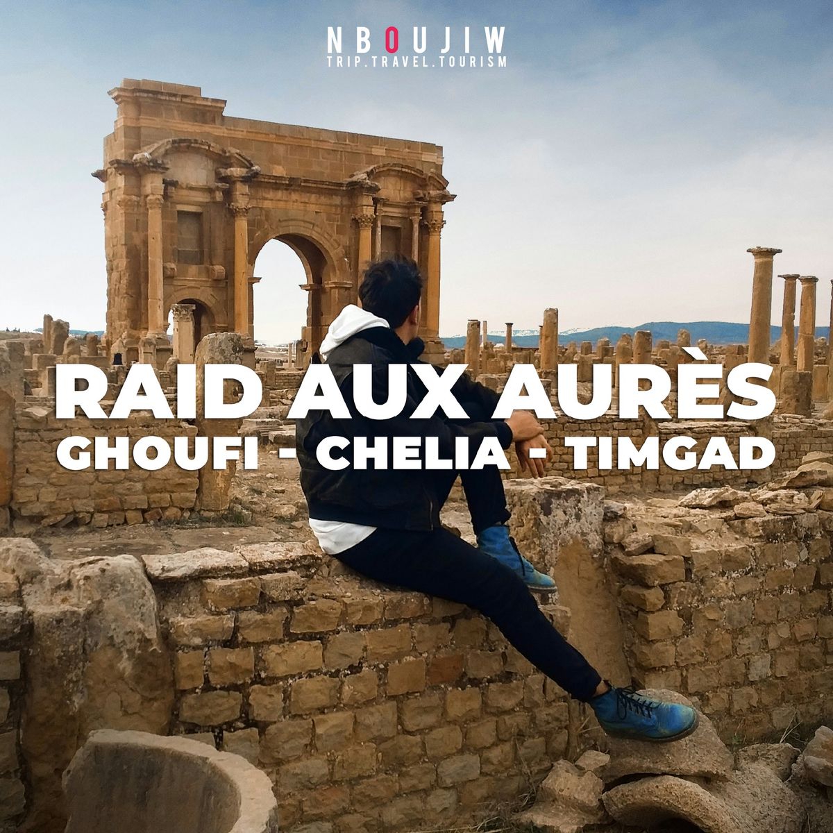 Raid aux aures. Ghoufi- Chelia- Timgad