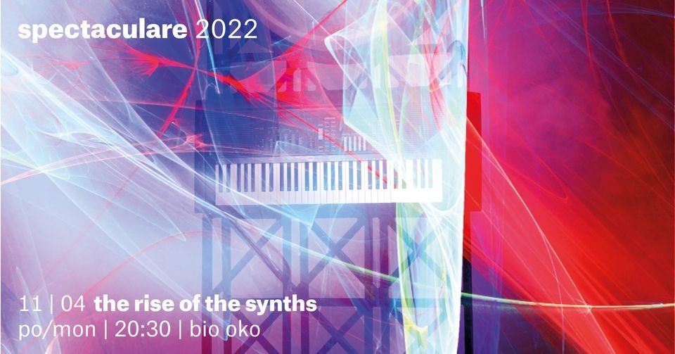 The Rise of the Synths I Festival Spectaculare 2022