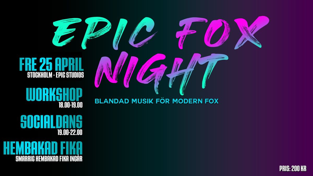 Epic Fox Night - Fredag 25 April