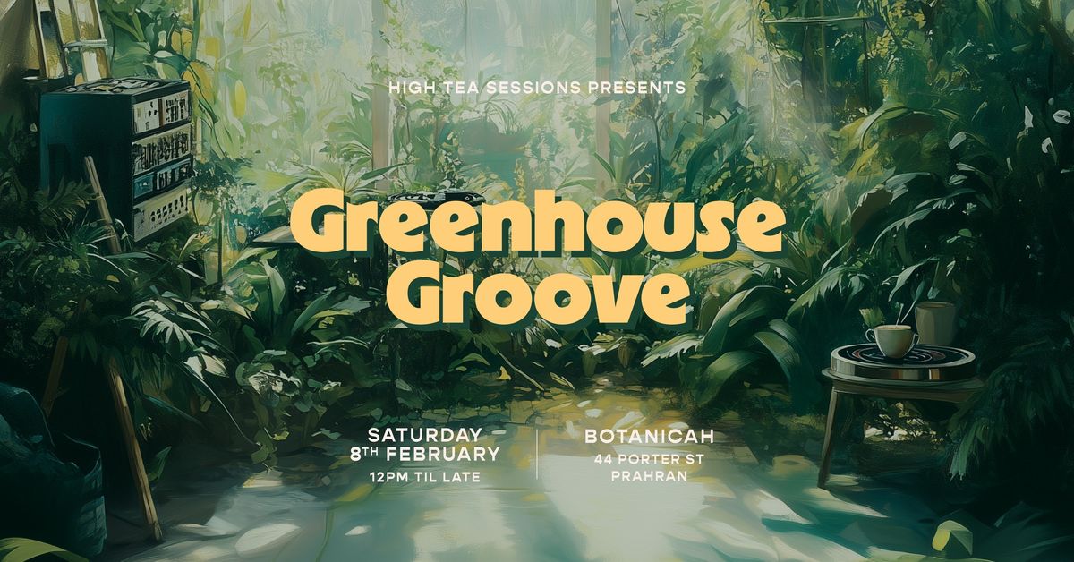 High Tea Pres. Greenhouse Groove