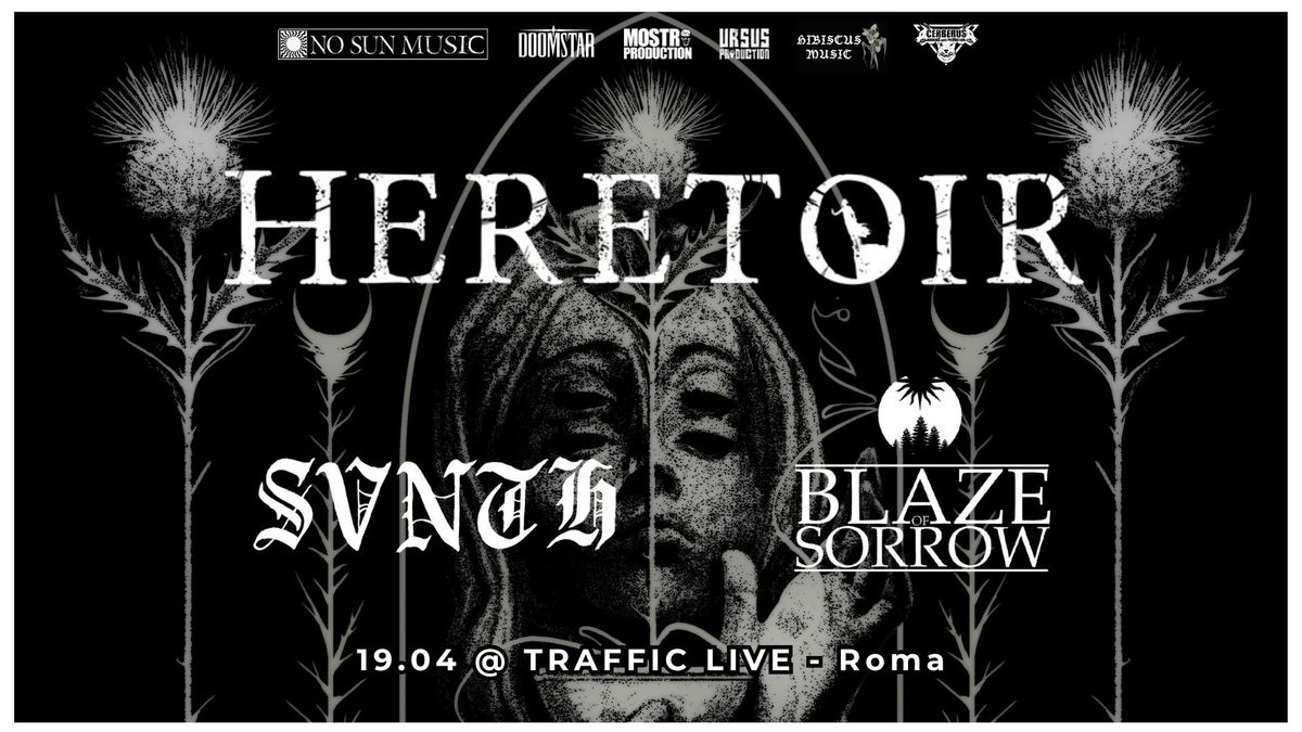 Heretoir + SVNTH + Blaze Of Sorrow at Traffic Live; Roma.