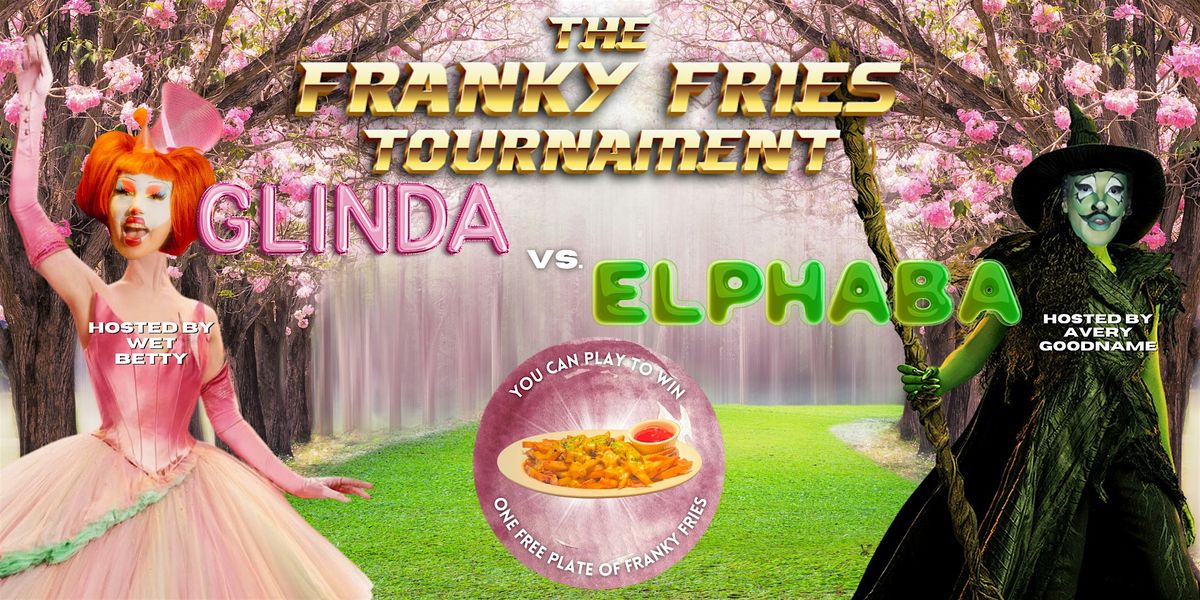 Franky Fries Tournament: GLINDA vs. ELPHABA (Wicked: For Good)