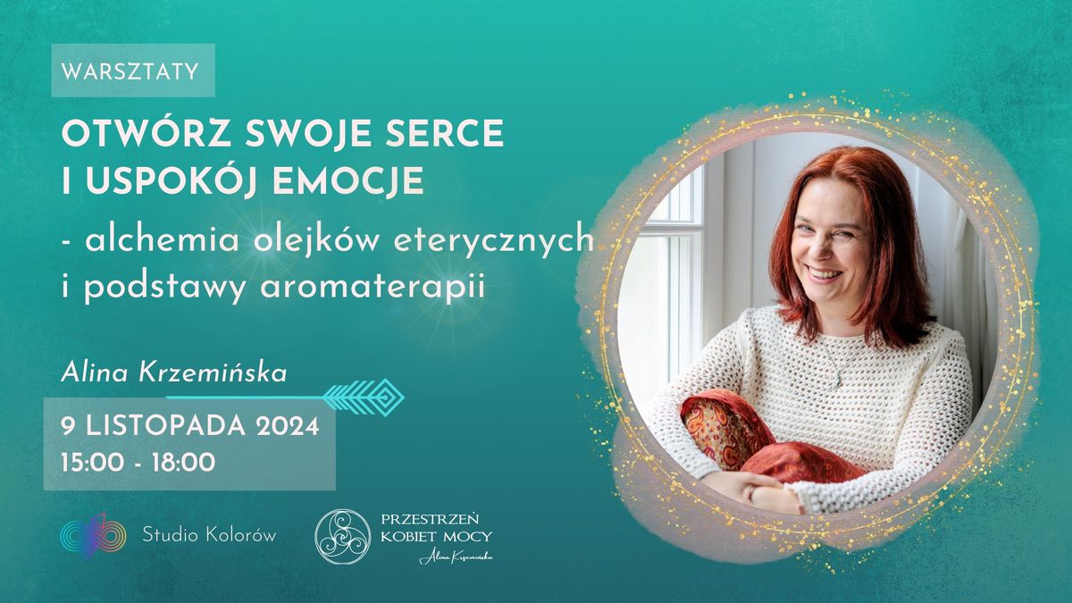 Otw\u00f3rz Swoje Serce i uspok\u00f3j emocje - alchemia olejk\u00f3w eterycznych i podstawy aromaterapii