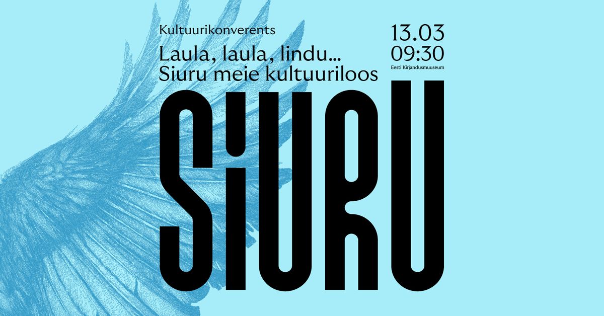 Kultuurikonverents: Laula, laula, lindu... Siuru meie kultuuriloos.