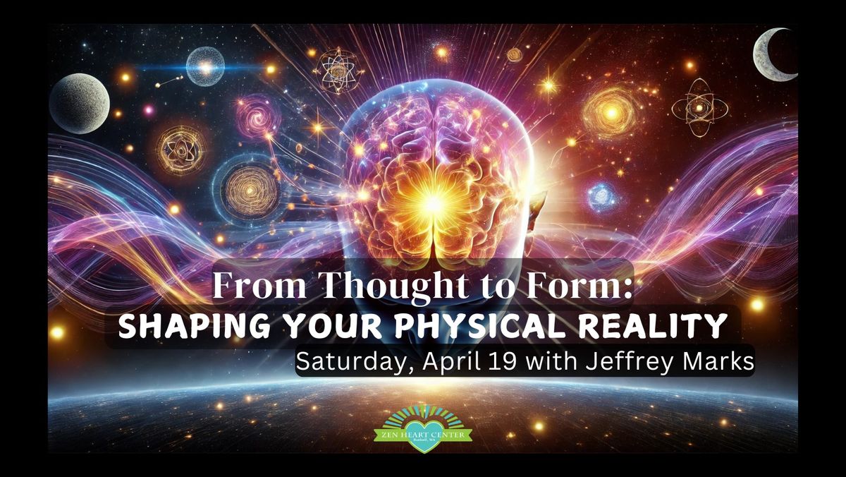 From Thought to Form: Shaping Your Physical Reality