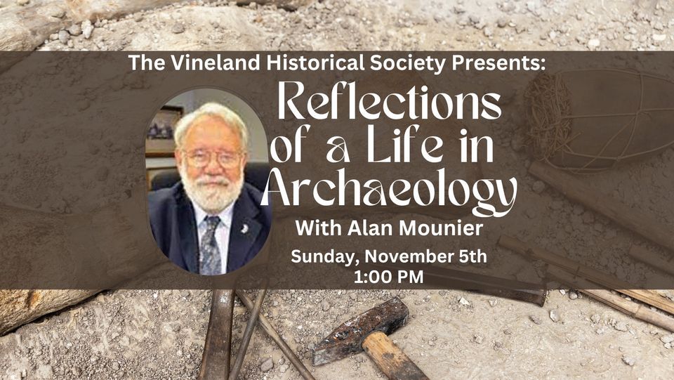 Reflections of a Life in Archaeology with Alan Mounier, Vineland