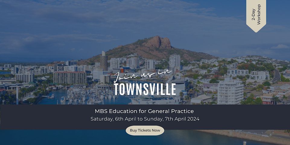The New GP MBS Education Workshop 2 Day Event - TOWNSVILLE