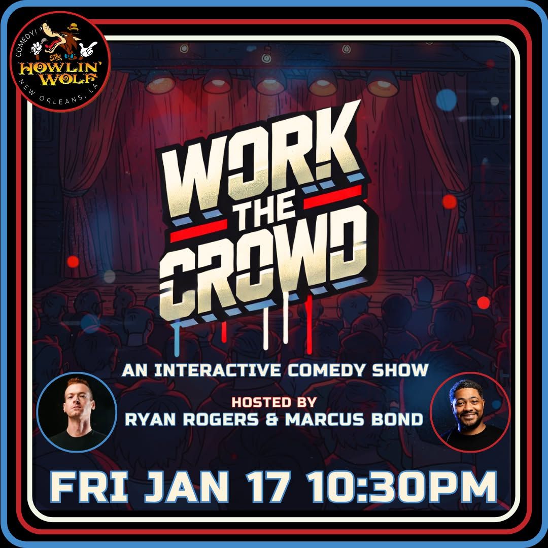 Work The Crowd: A Interactive Comedy Show Hosted By Ryan Rogers and Marc...