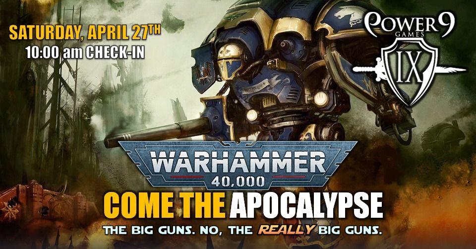 WH40k: Come the Apocalypse!