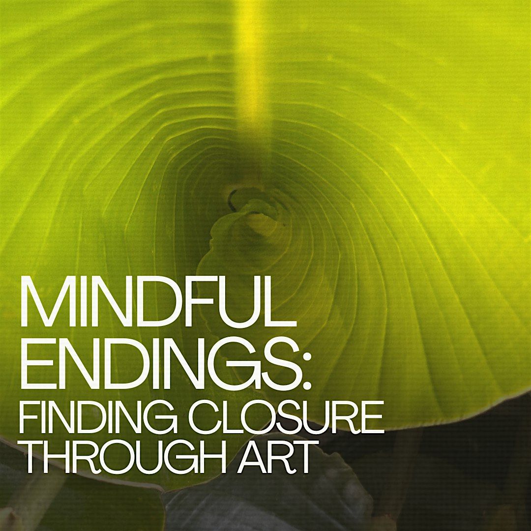 Mindful Endings: Finding Closure Through Art