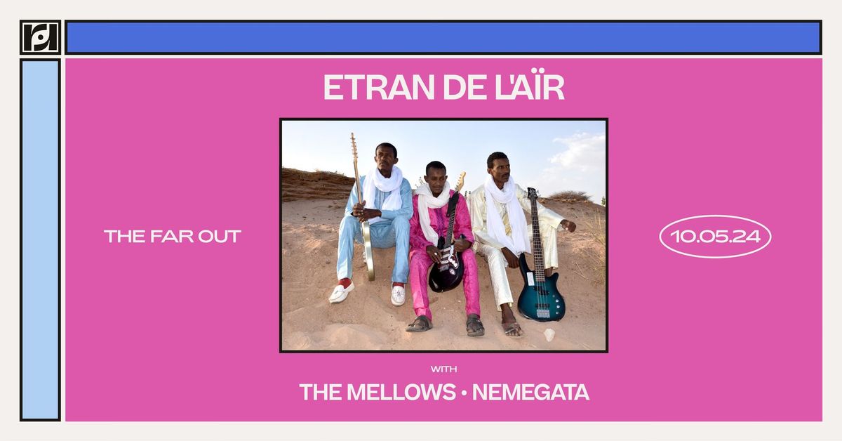 Resound Presents: Etran de L'A\u00cfr w\/ The Mellows, Nemegata at The Far Out on 10\/5