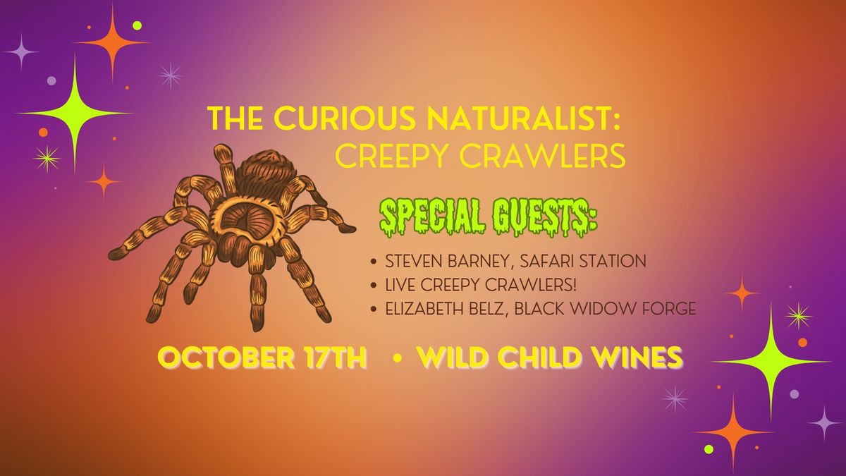 The Curious Naturalist: Creepy Crawlers (Doors open at 5:30)