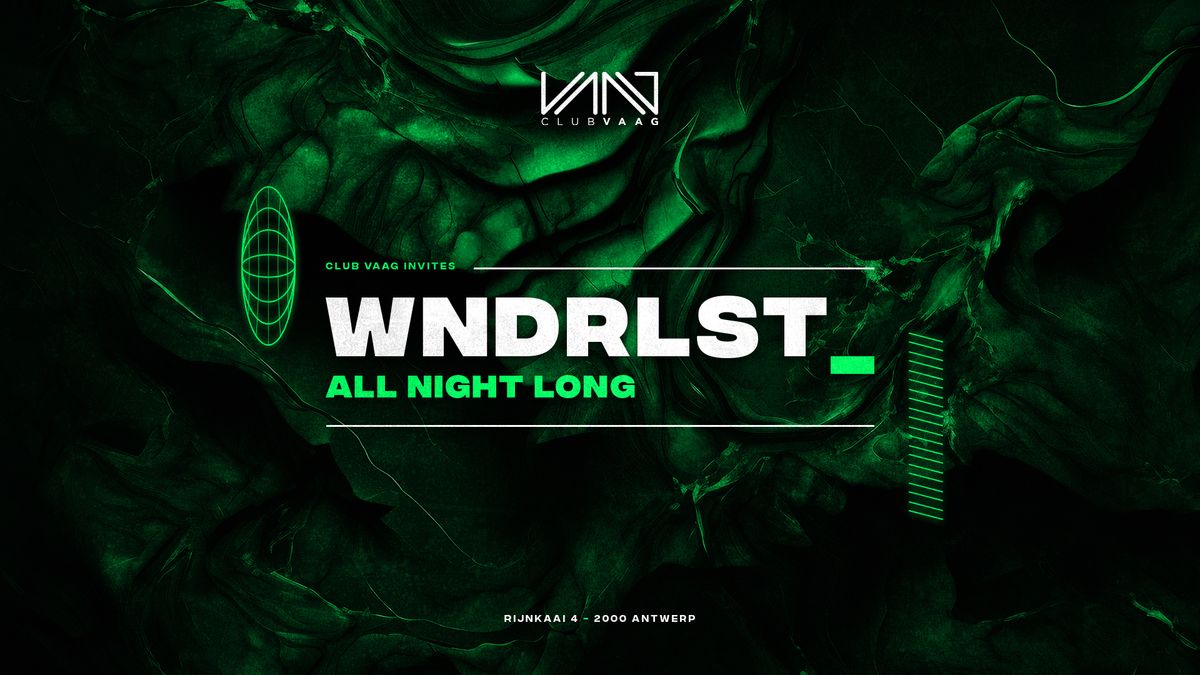 Club Vaag invites WNDRLST (all night long)