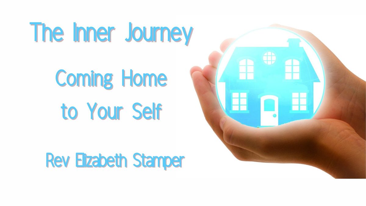 Service: The Inner Journey: Coming Home to Your Self with Rev Elizabeth Stamper