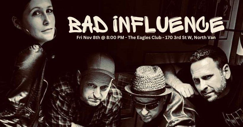 Bad Influence @ The Eagles Club