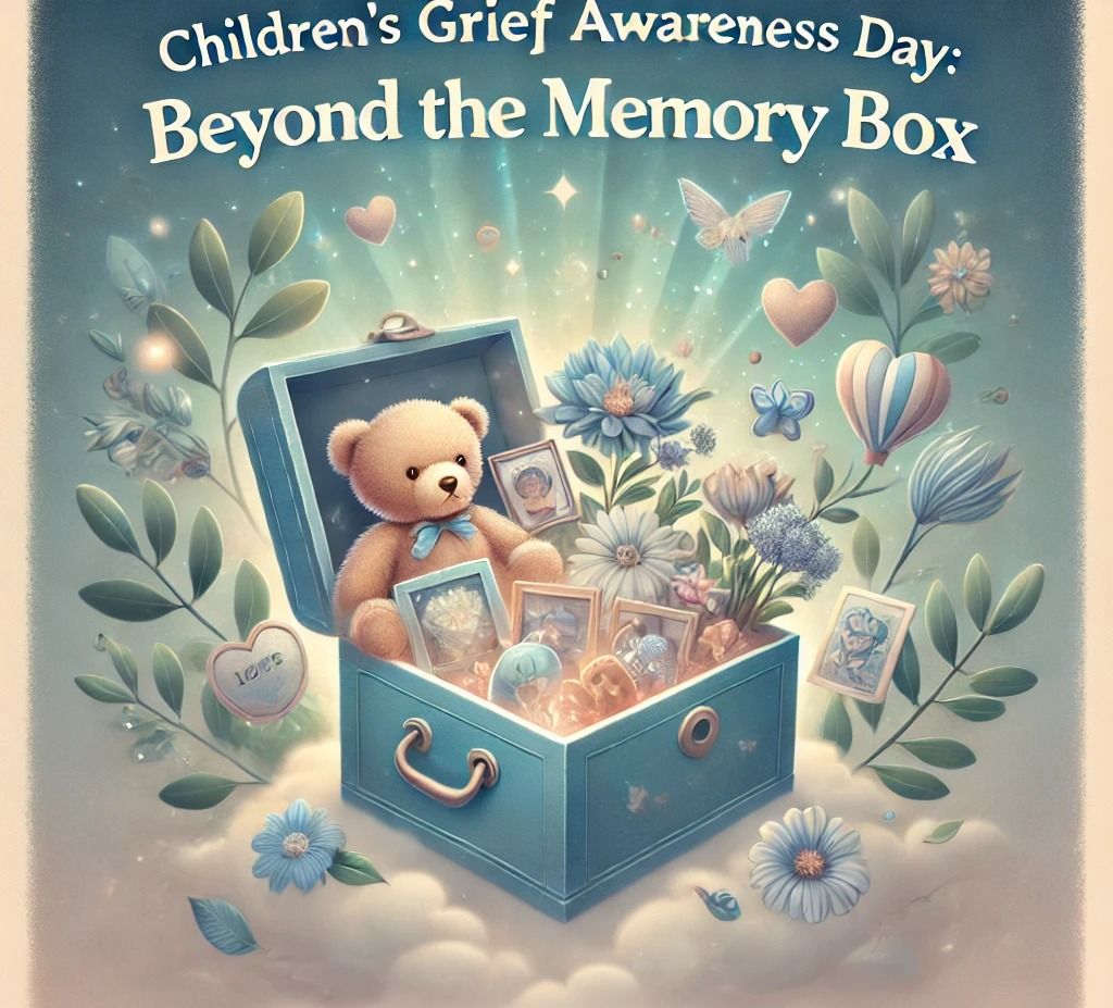 Children\u2019s Grief Awareness Day: Beyond the Memory Box