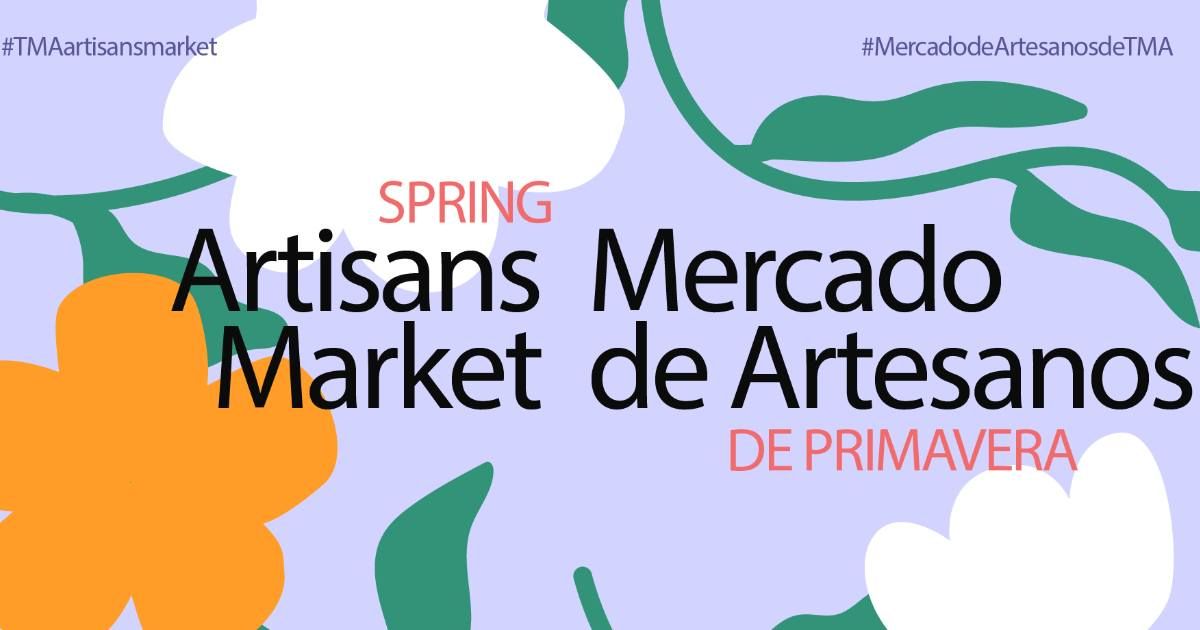 Spring Artisans Market | Mercado de Artesanos de Primavera