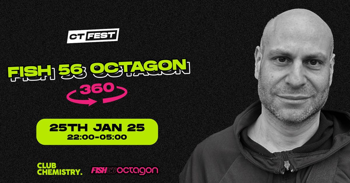 CT Fest \u2219 FISH 56 OCTAGON (a 360\u00b0 experience) 