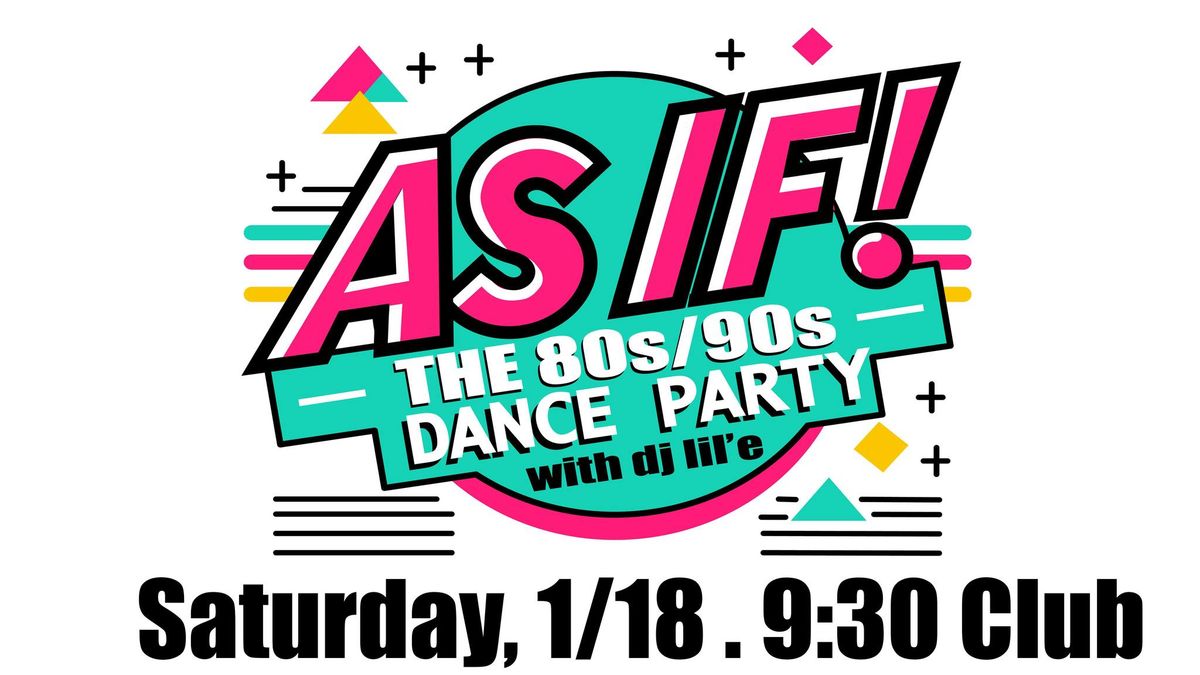 As IF! The 80s\/90s Dance Party with DJ lil'e