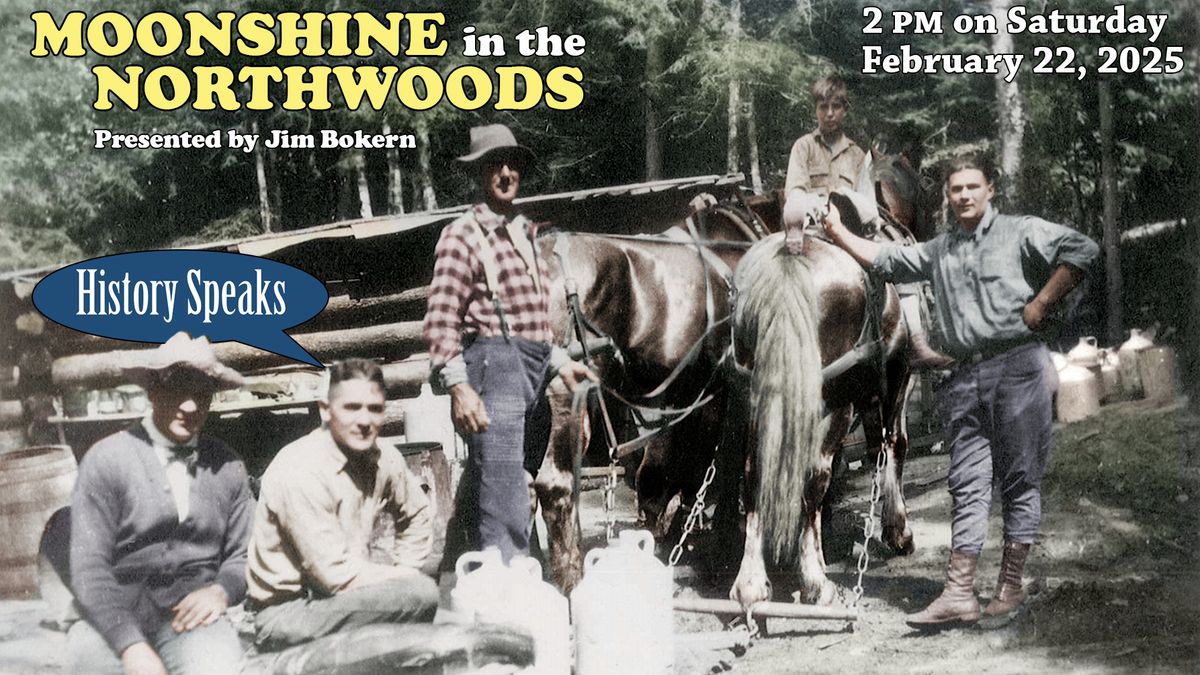 Moonshine in the Northwoods | History Speaks