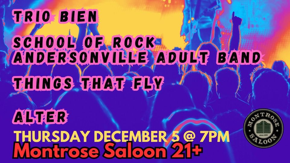 Trio Bien\/School of Rock Andersonville Adult Band\/Things That Fly\/Alter @ Montrose Saloon