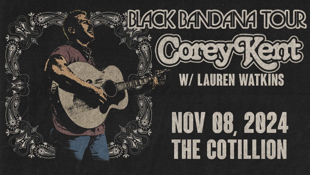 Corey Kent: The Black Bandana Tour \u00b7 November 8 \u00b7 The Cotillion \u00b7 Wichita, KS