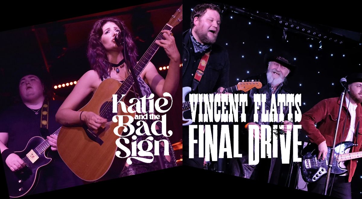 Katie & the Bad Sign + Vincent Flatts Final Drive - Blues, Boogie & Americana Double Bill!