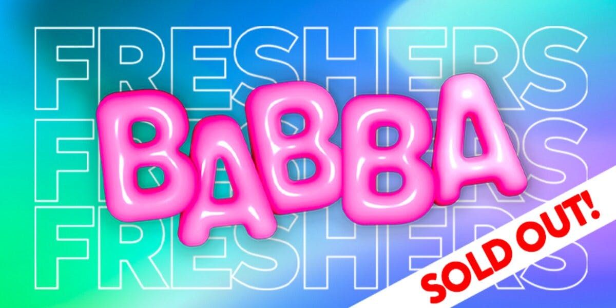 [sold out] BABBA \u00b7 FRESHERS PART 1 \u00b7 THU 18 SEPT