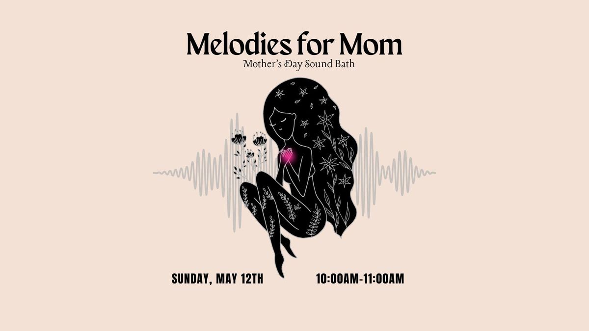 Melodies for Mom: Mother's Day Sound Bath