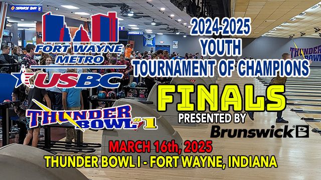 2025 Fort Wayne Metro USBC "Youth Tournament of Champions" - FINALS At Thunder Bowl I